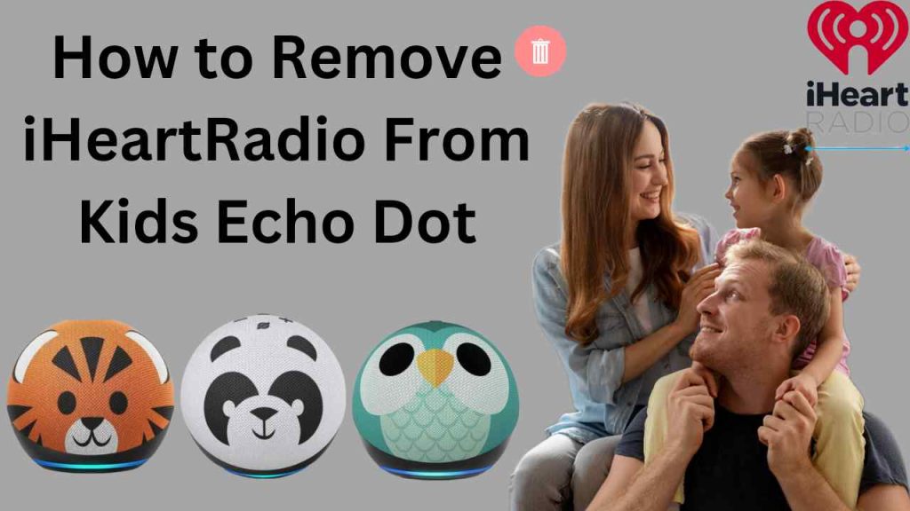 Remove iheartradio from echo kids